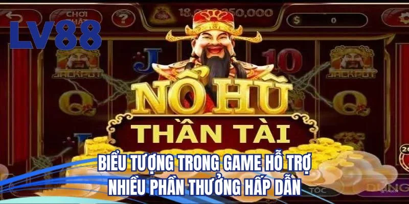 Biểu tượng trong game hỗ trợ nhiều phần thưởng hấp dẫn