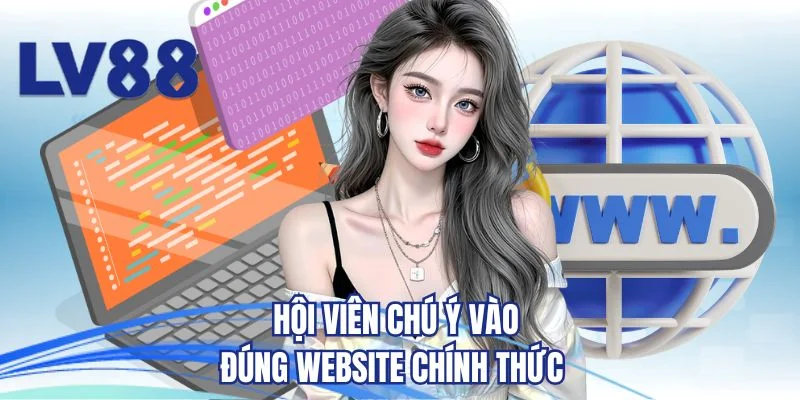 Hội viên chú ý vào đúng website chính thức