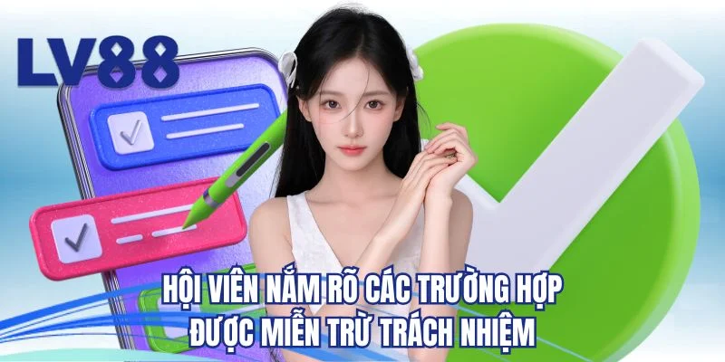 Hội viên nắm rõ các trường hợp được miễn trừ trách nhiệm