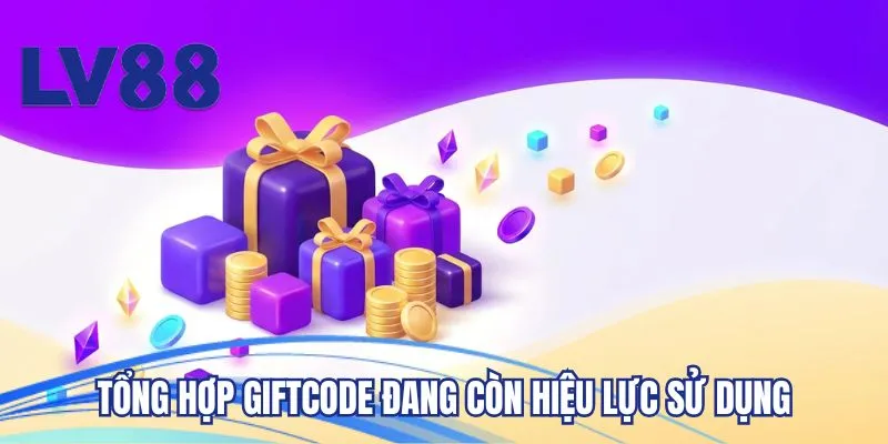 Tổng hợp giftcode đang còn hiệu lực sử dụng